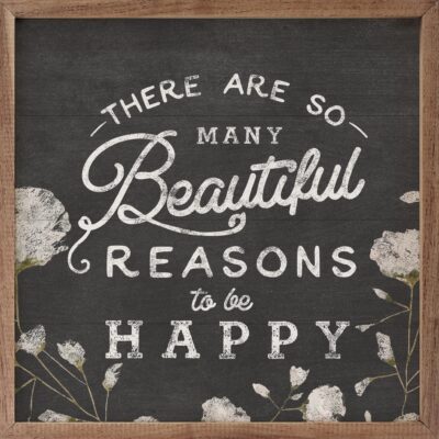 Beautiful Reasons To Be Happy Wooden Sign
