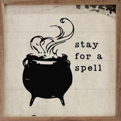 Stay For a Spell Cauldron Wooden Sign - Choose Black or White
